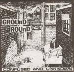 Ground Round : Confused and Unknown EP